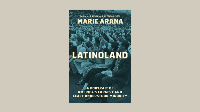 Book cover for "LatinoLand: A Portrait of America's Largest and Least Understood Minority," by Marie Arana