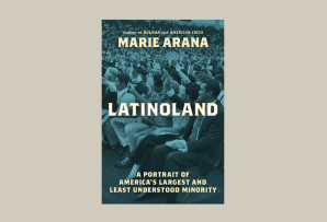 Book cover for "LatinoLand: A Portrait of America's Largest and Least Understood Minority," by Marie Arana